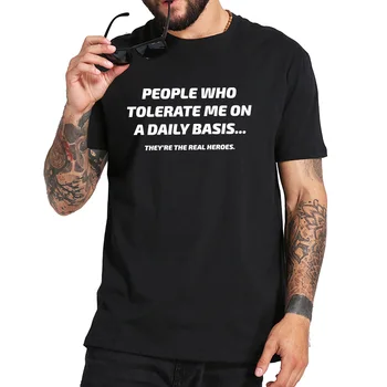 Cilvēki, Kuri Nepanes Mani katru Dienu T Krekls Grafiskais Jaunums Ironiski Smieklīgi T krekls Moderns Topi ES Izmērs