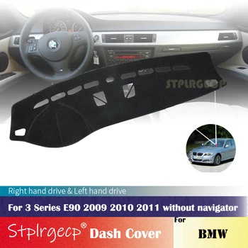 BMW 3. Sērijas E90 2009 2010 2011 bez Navigator Anti-Slip Paneļa Vāciņu Aizsargājošu Spilventiņu Auto Piederumi Paklāju Saulessargs